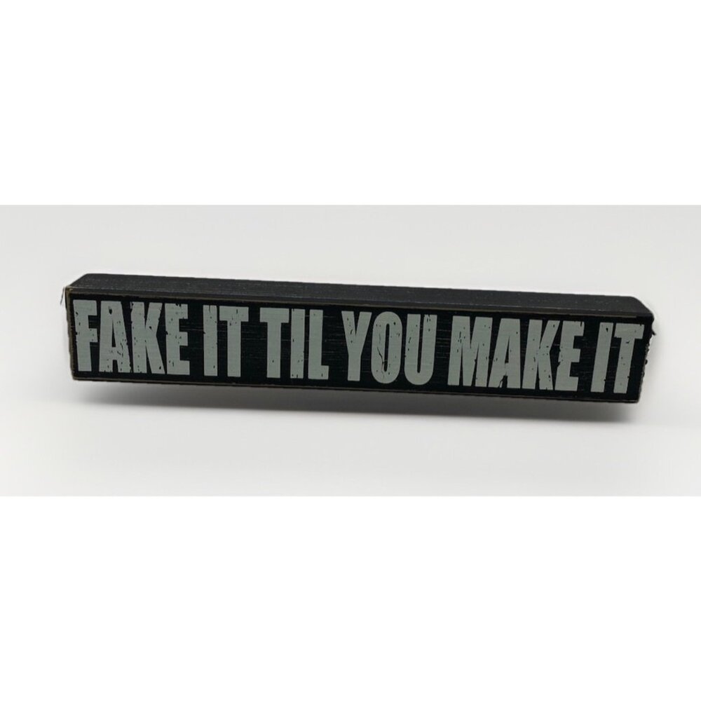 SIXTREES Ltd Handcrafted Rustic Wooden Shelf Sign Fake It Til You Make It